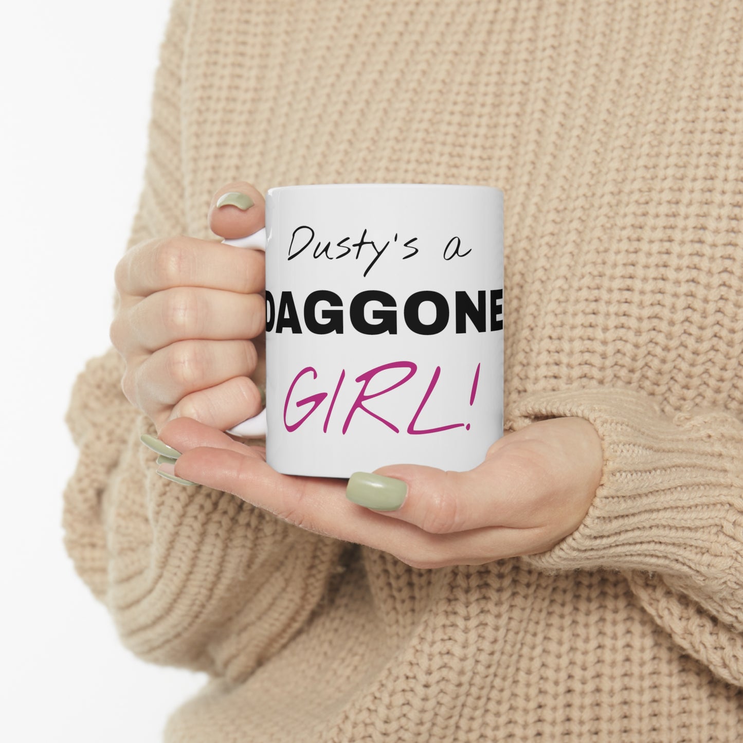 Dusty's a Daggone Girl! Ceramic Mug 11oz