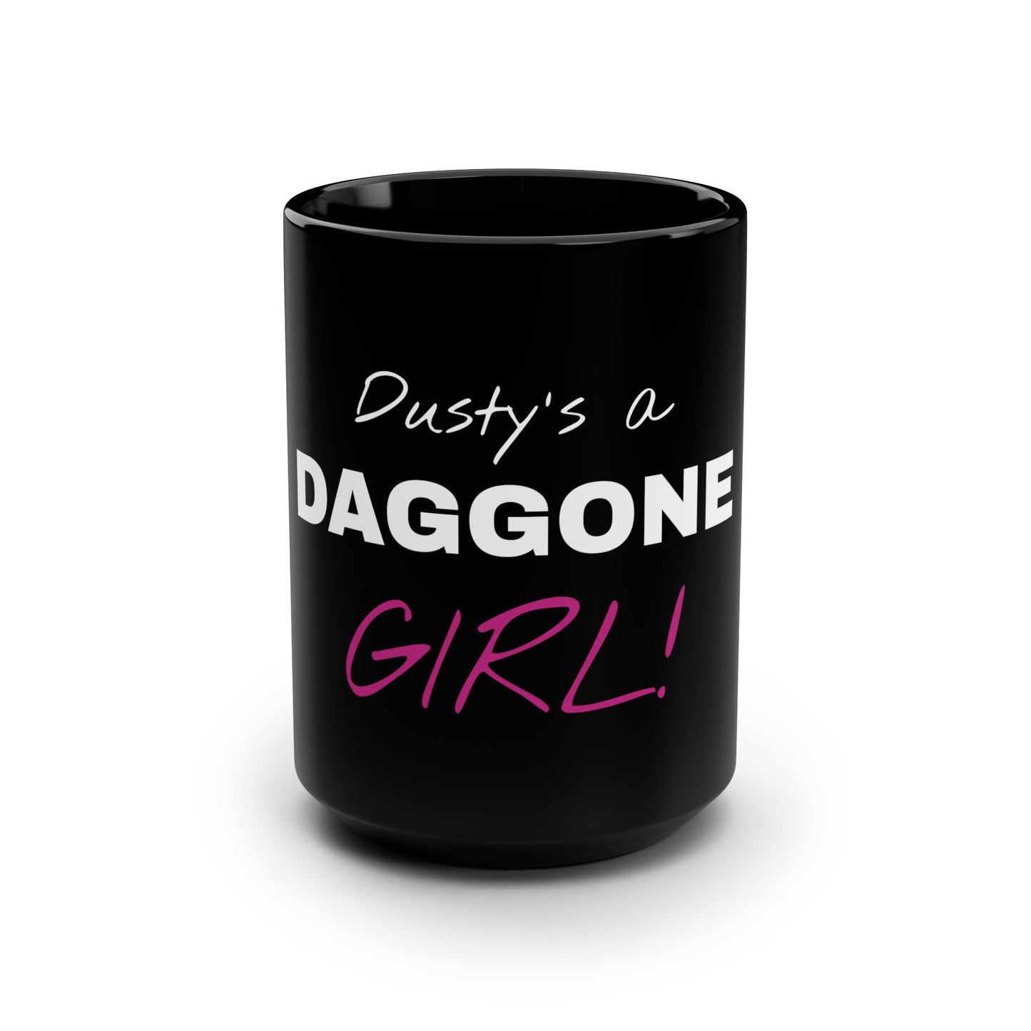 Dusty's a Daggon Girl! Black Mug, 15oz