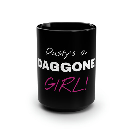 Dusty's a Daggon Girl! Black Mug, 15oz